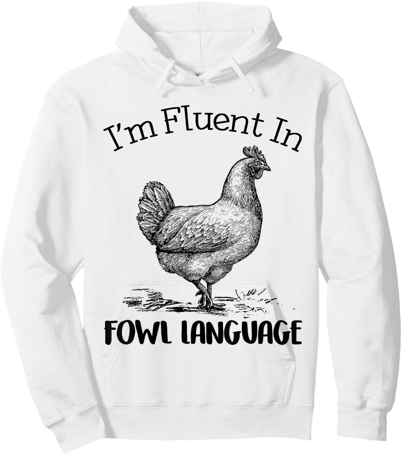 I’m Fluent In Fowl Language Funny Chicken Hoodie - Hoodie | White