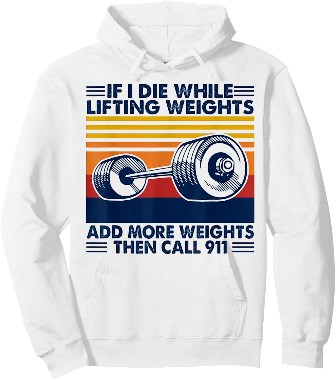 If I Die While Lifting Weights Add More Weights Call 911 Hoodie - Hoodie | White