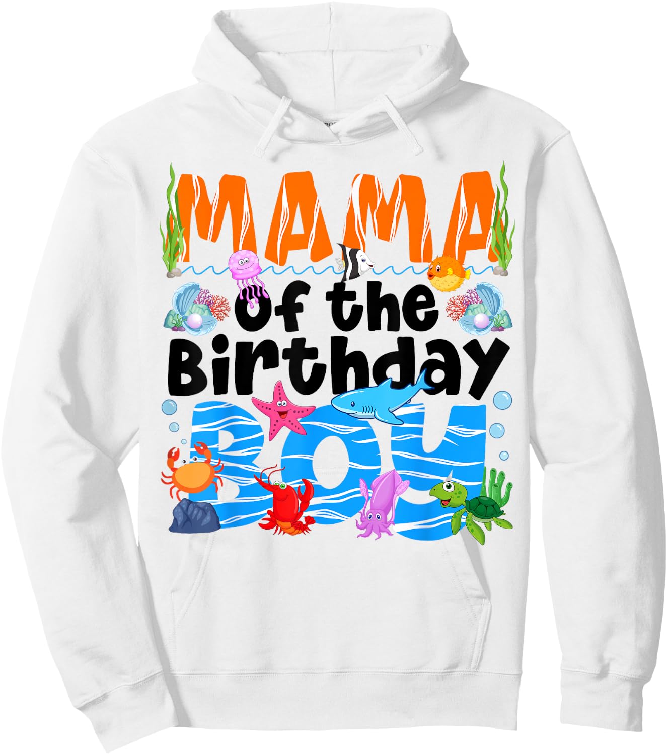 Mama Under Sea Birthday Party Boys Ocean Sea Animals Themed Hoodie - Hoodie | White