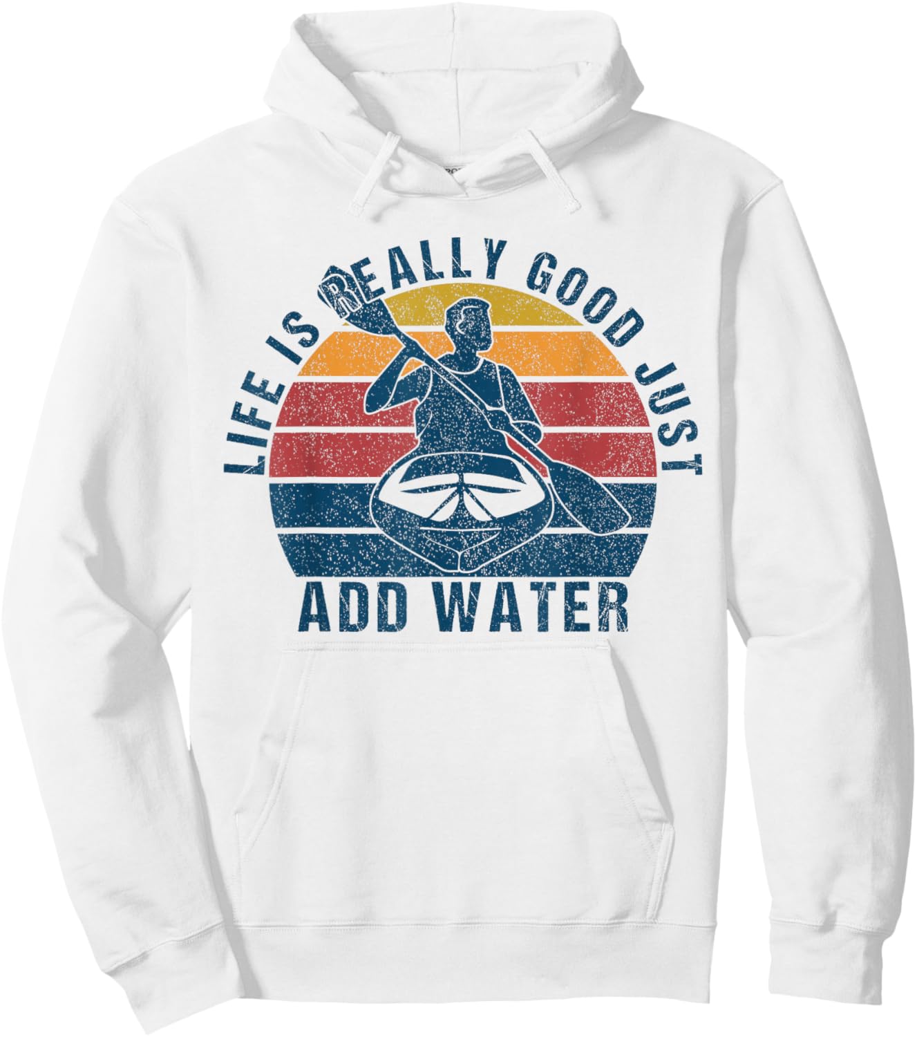 Life Is Really Good Just Add Water Kayaking Kayak Outdoor Hoodie - Hoodie | White