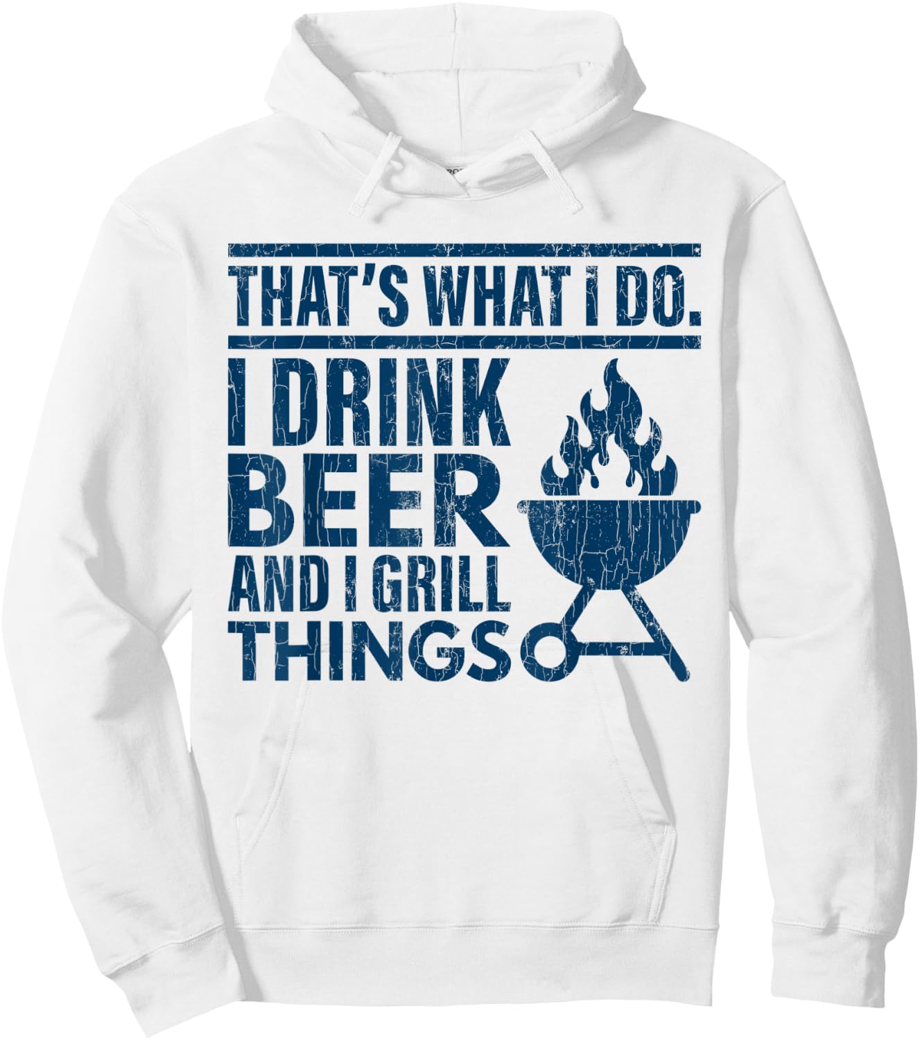 I Drink Beer And Grill Things Funny Father’s Day Dad Graphic Hoodie - Hoodie | White