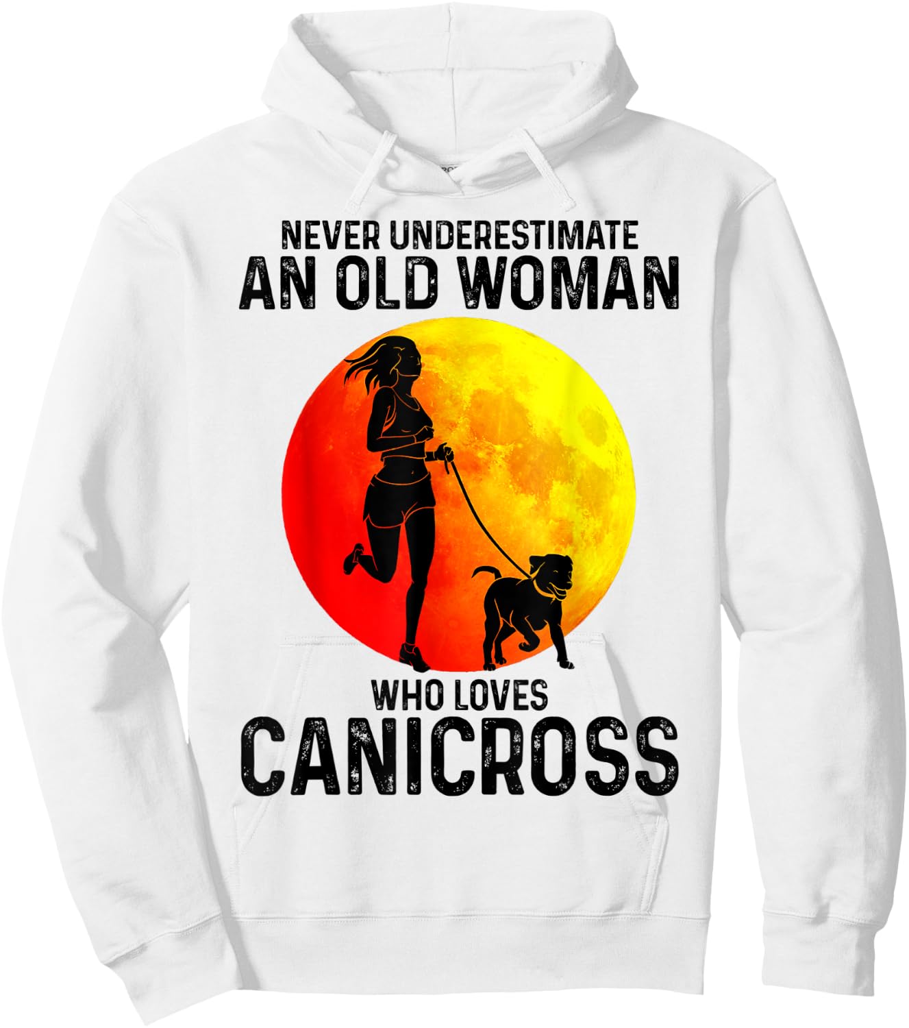 Never underestimate an old woman who loves Canicross Dog Hoodie - Hoodie | White