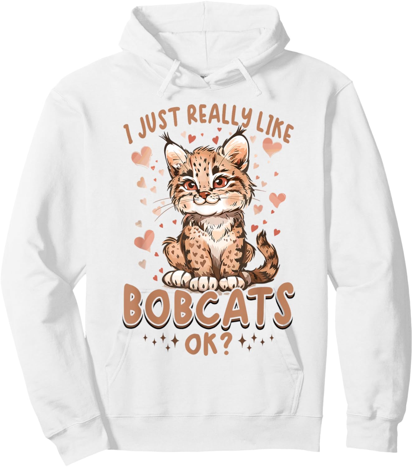 Funny Bobcat Animal I Just Really Like Bobcats, Ok? Women Kids Hoodie - Hoodie | White