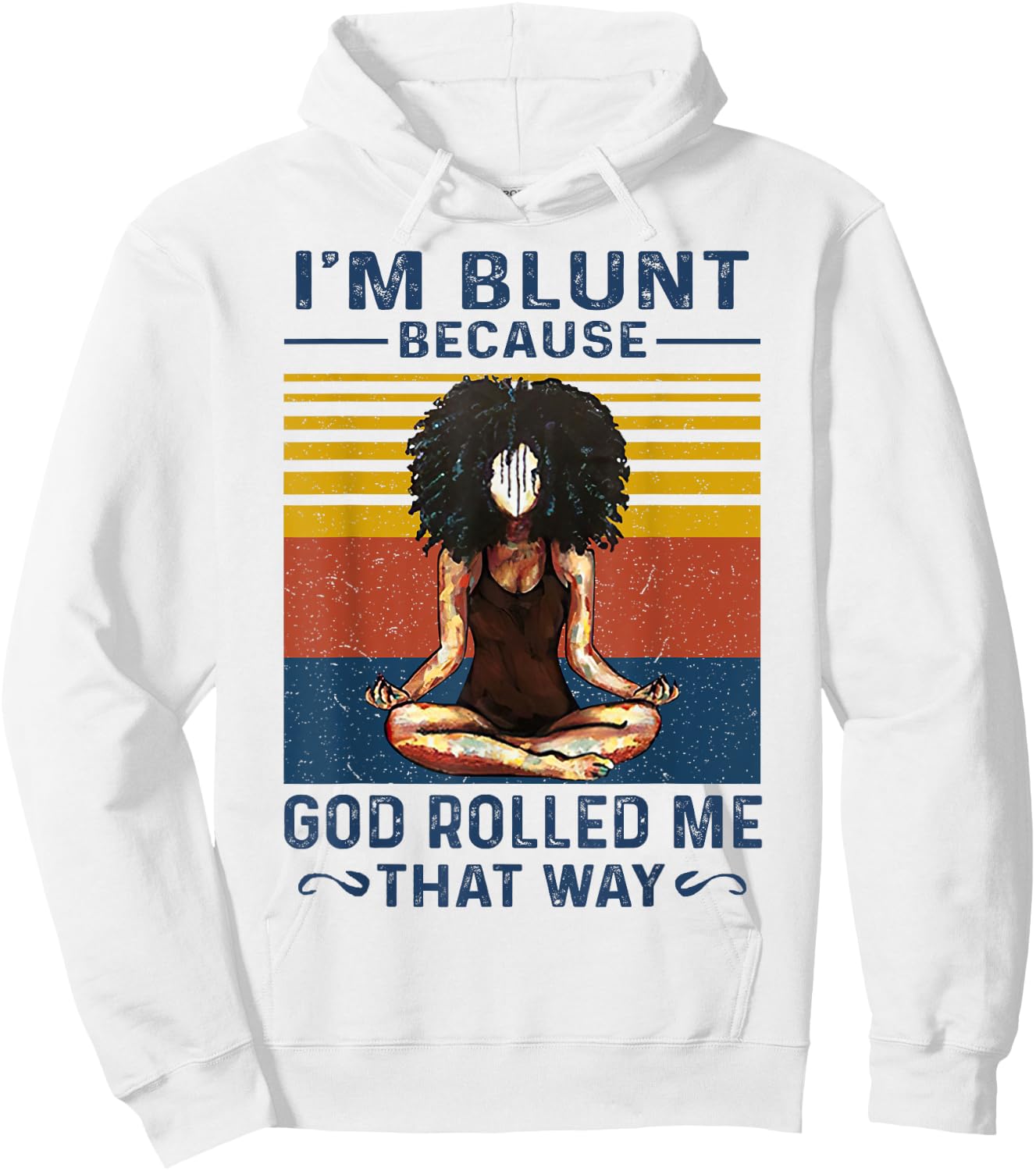 I'm Blunt Because God Rolled Me That Way Yoga Vintage Hoodie - Hoodie | White