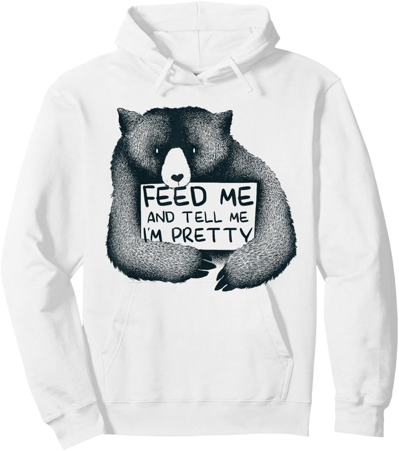 Feed Me And Tell Me I'm Pretty Brown Bear Hoodie - Hoodie | White