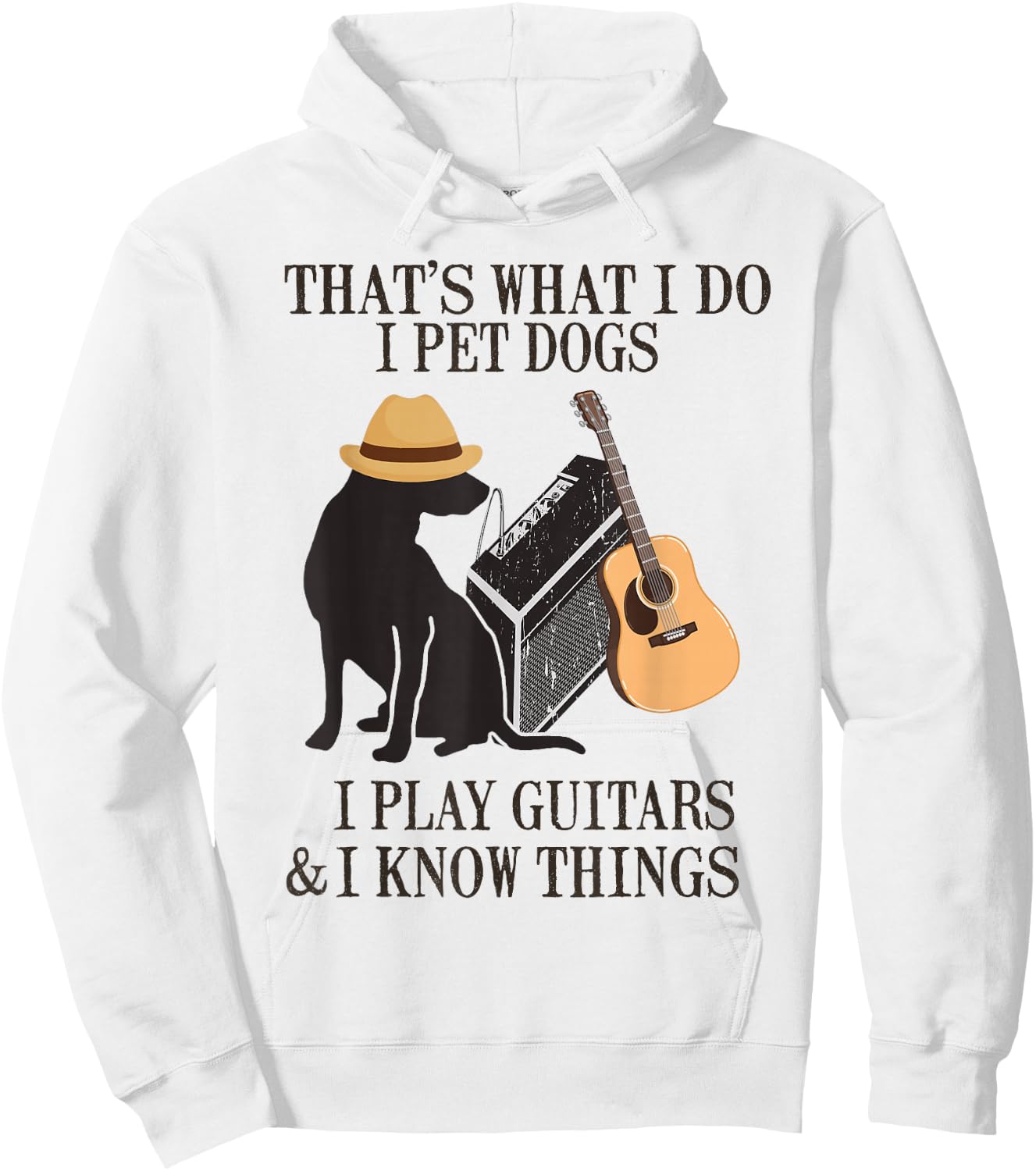 That's What I Do I Pet Dogs I Play Guitars And I Know Things Hoodie - Hoodie | White