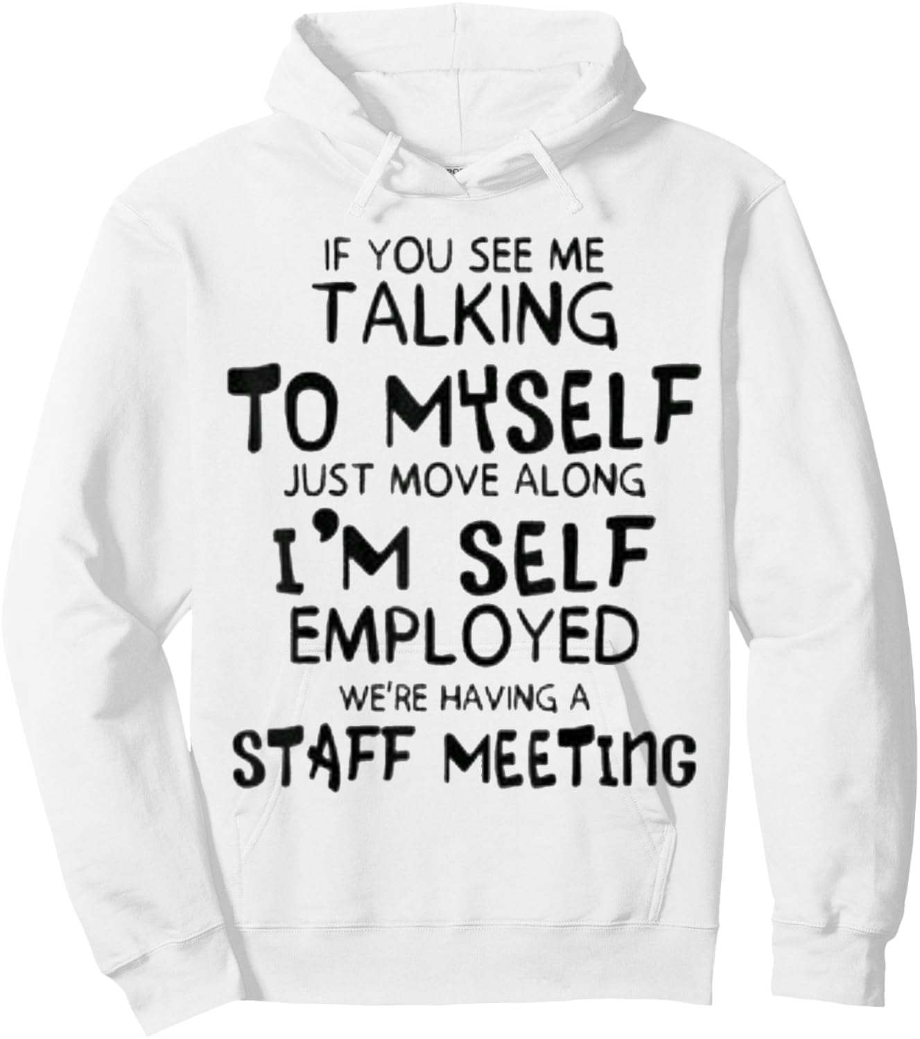 Funny If You See Me Talking To Myself Just Move Along Hoodie - Hoodie | White