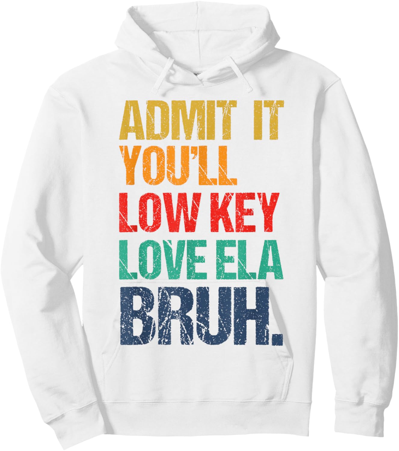 Admit It You Low Key Love ELA Bruh First Day School Teacher Hoodie - Hoodie | White