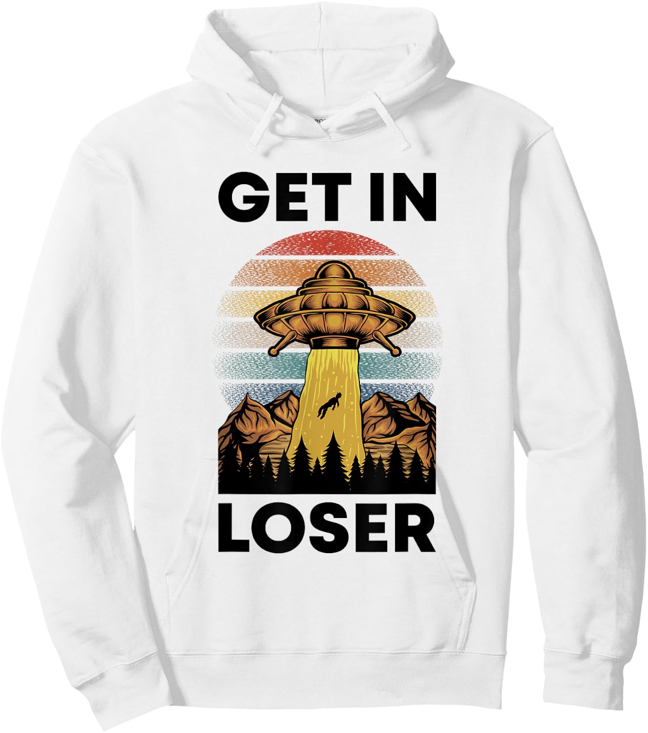 Funny Alien Get In Loser Retro UFO Abduction Space Science Hoodie - Hoodie | White