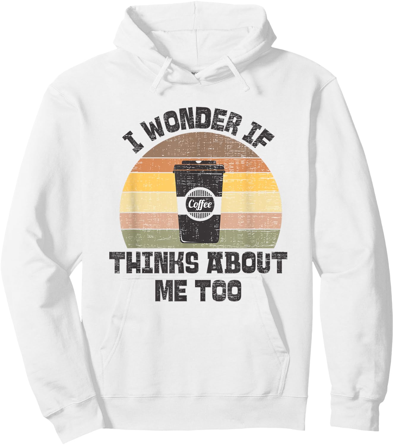 I Wonder If Coffee Thinks About Me Too Funny Coffee Addict Hoodie - Hoodie | White