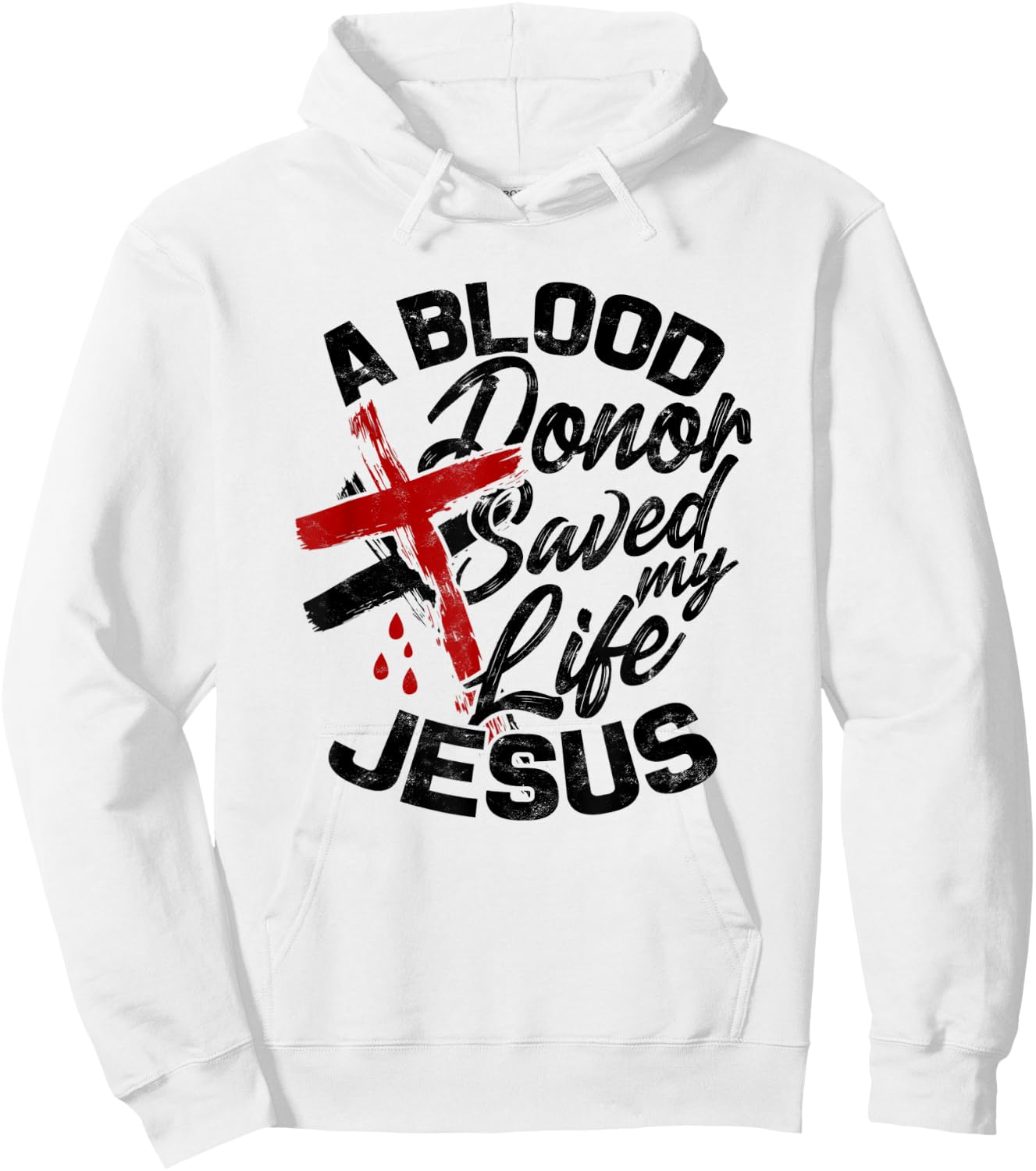 A Blood Donor Saved my Life Jesus - Faith in Christ Hoodie - Hoodie | White