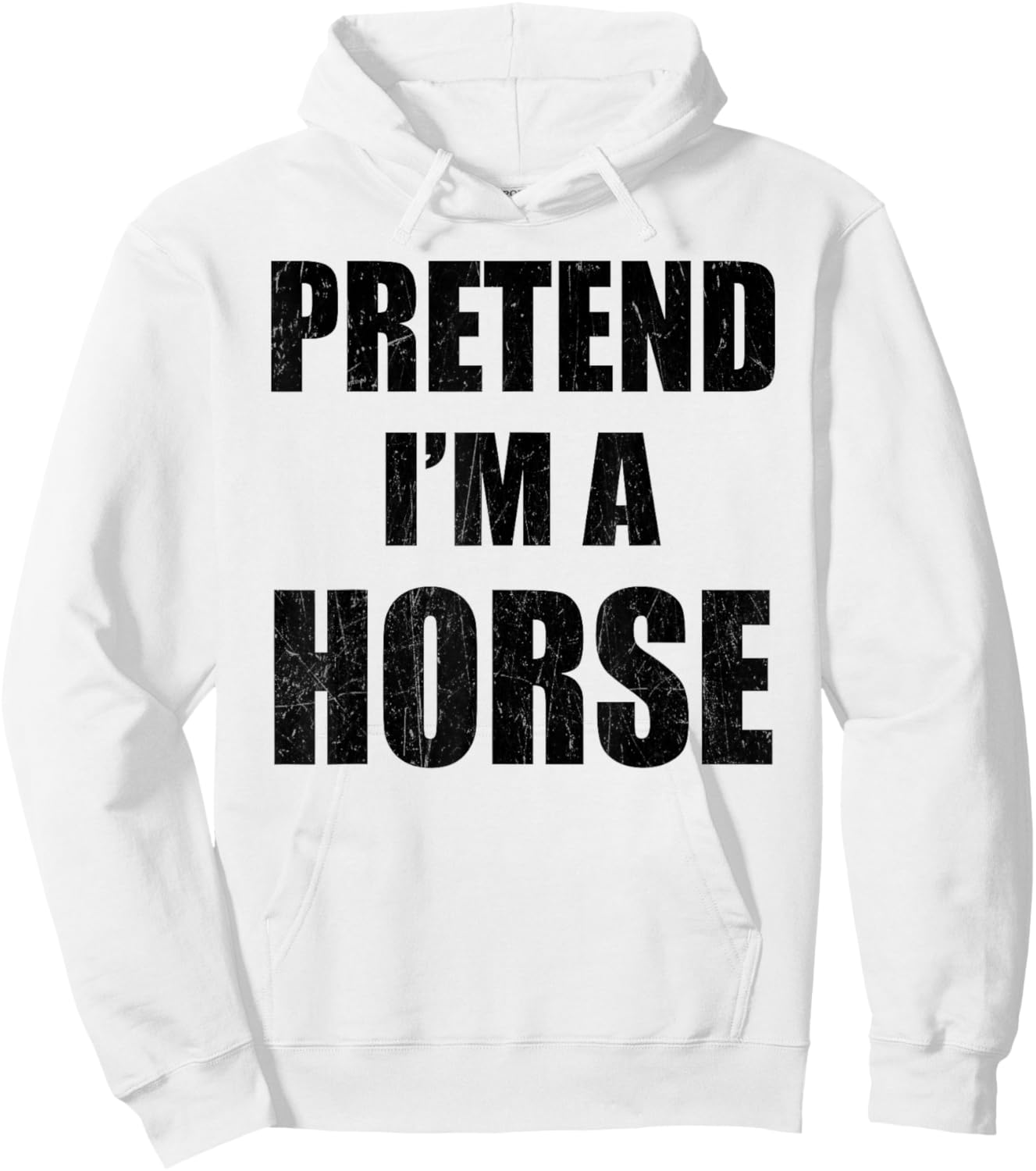 Pretend I'm A Horse Lazy Easy Last Minute Costume Hoodie - Hoodie | White