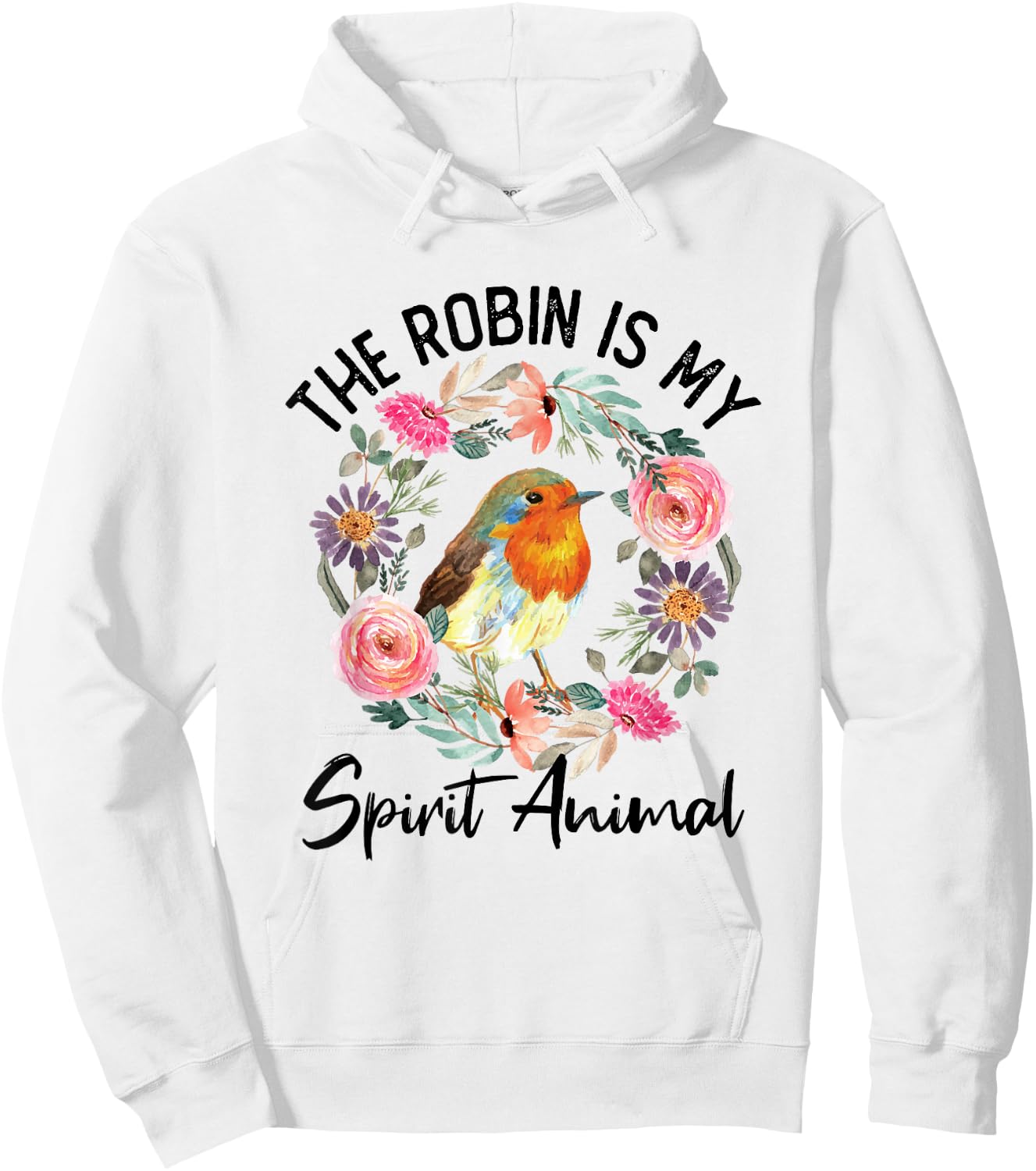 Robin Is My Spirit Animal Cute Floral Flowers Bird Watcher Hoodie - Hoodie | White