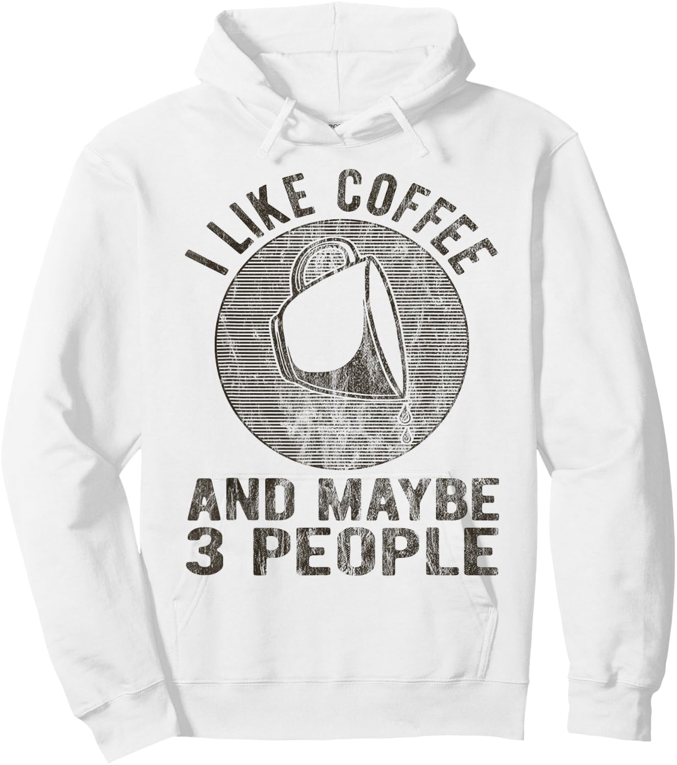 I Like Coffee And Maybe 3 People Funny Coffee Lover Novelty Hoodie - Hoodie | White