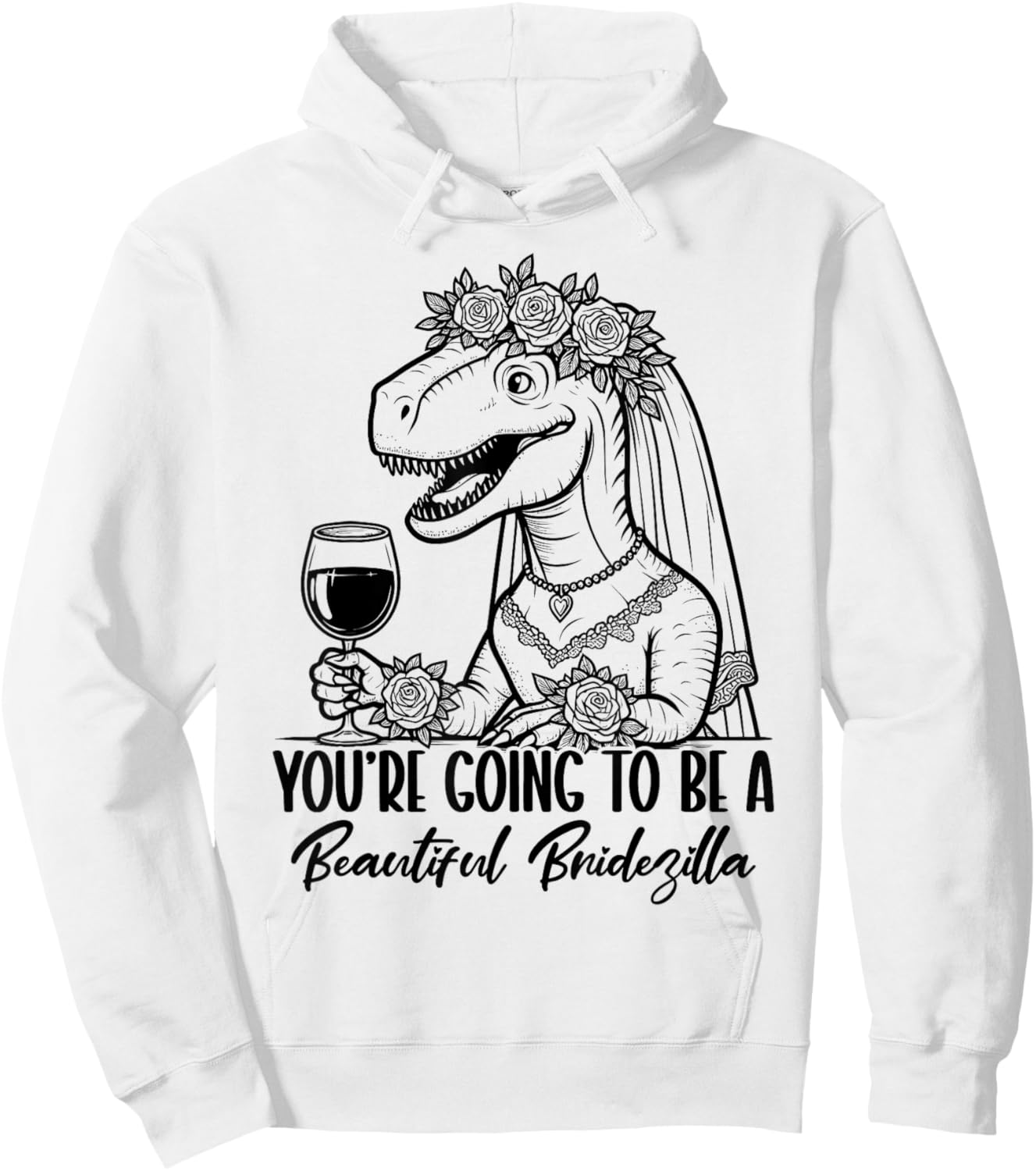 You're Going To Be A Beautiful Bridezilla Hoodie - Hoodie | White