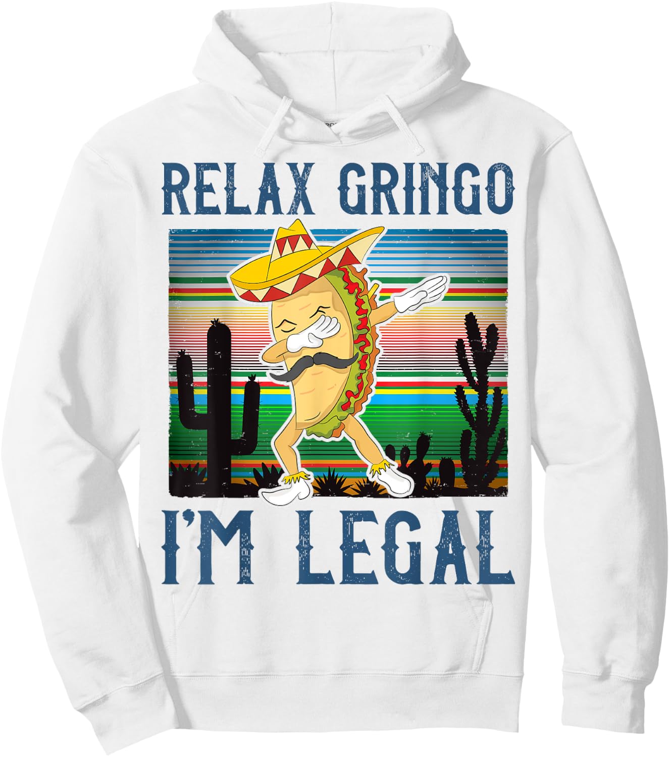 Relax Gringo I'm Legal Funny Gift Latino Tacos Lover Hoodie - Hoodie | White