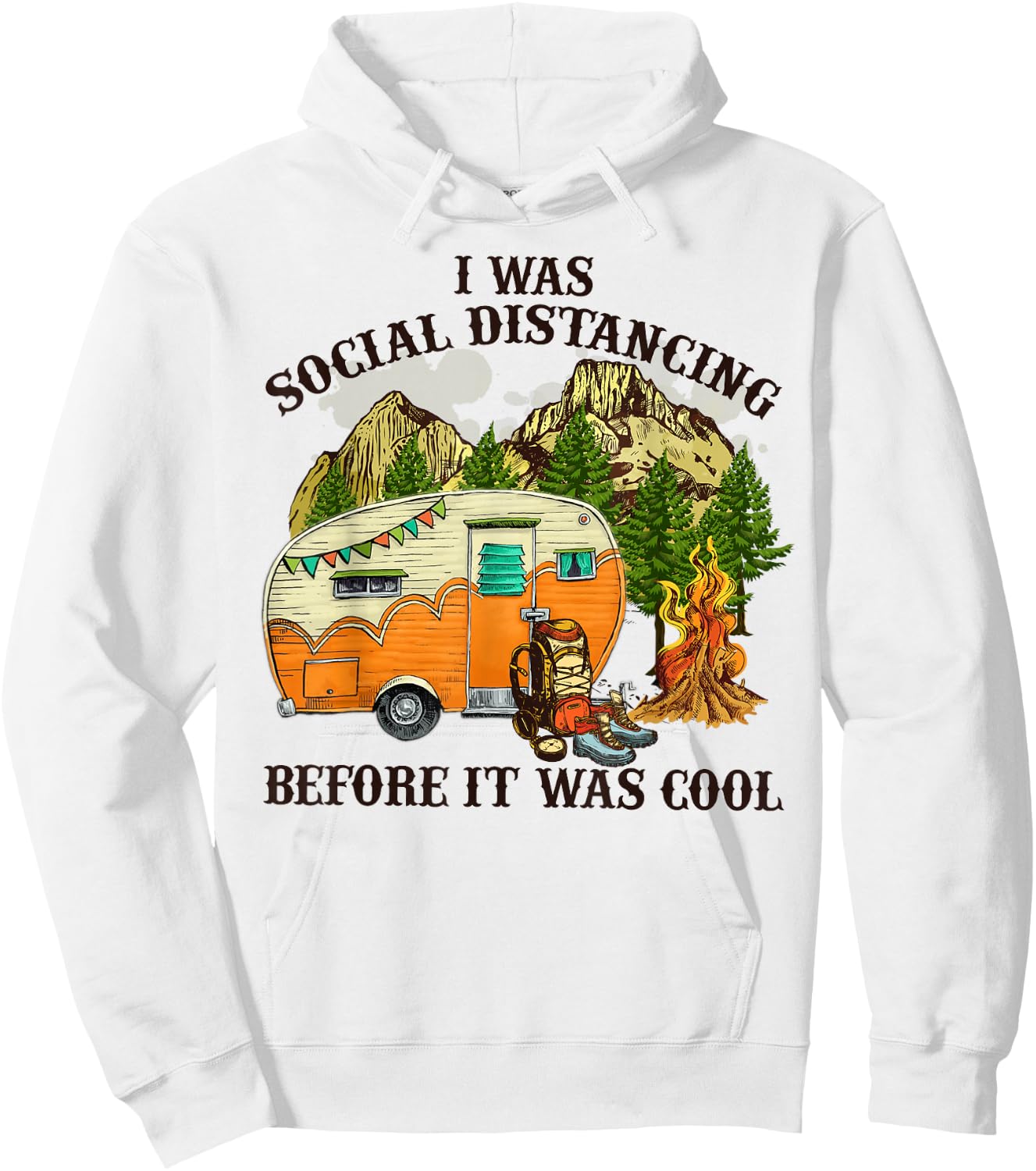 I Was Social Distancing Before It Was Cool Funny Camping Hoodie - Hoodie | White