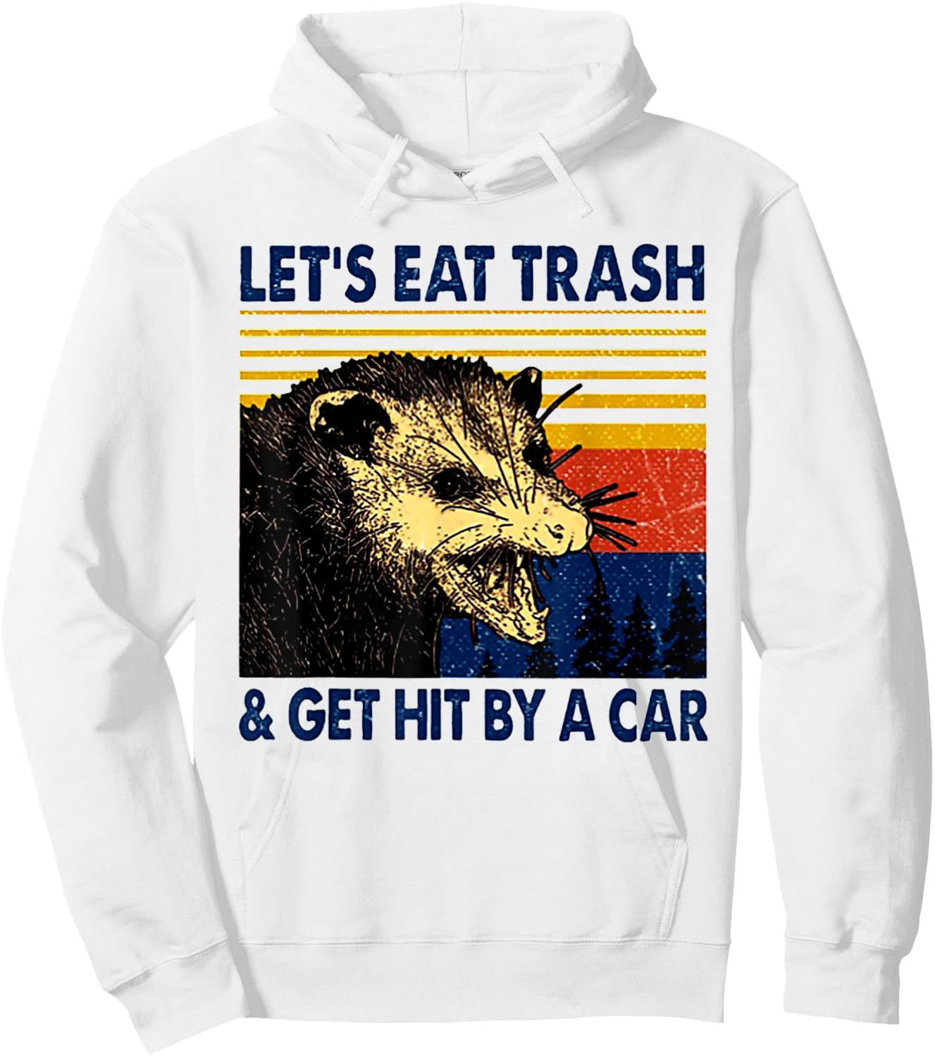 Let's Eat Trash And Get Hit By A Car Trash Panda Hoodie - Hoodie | White