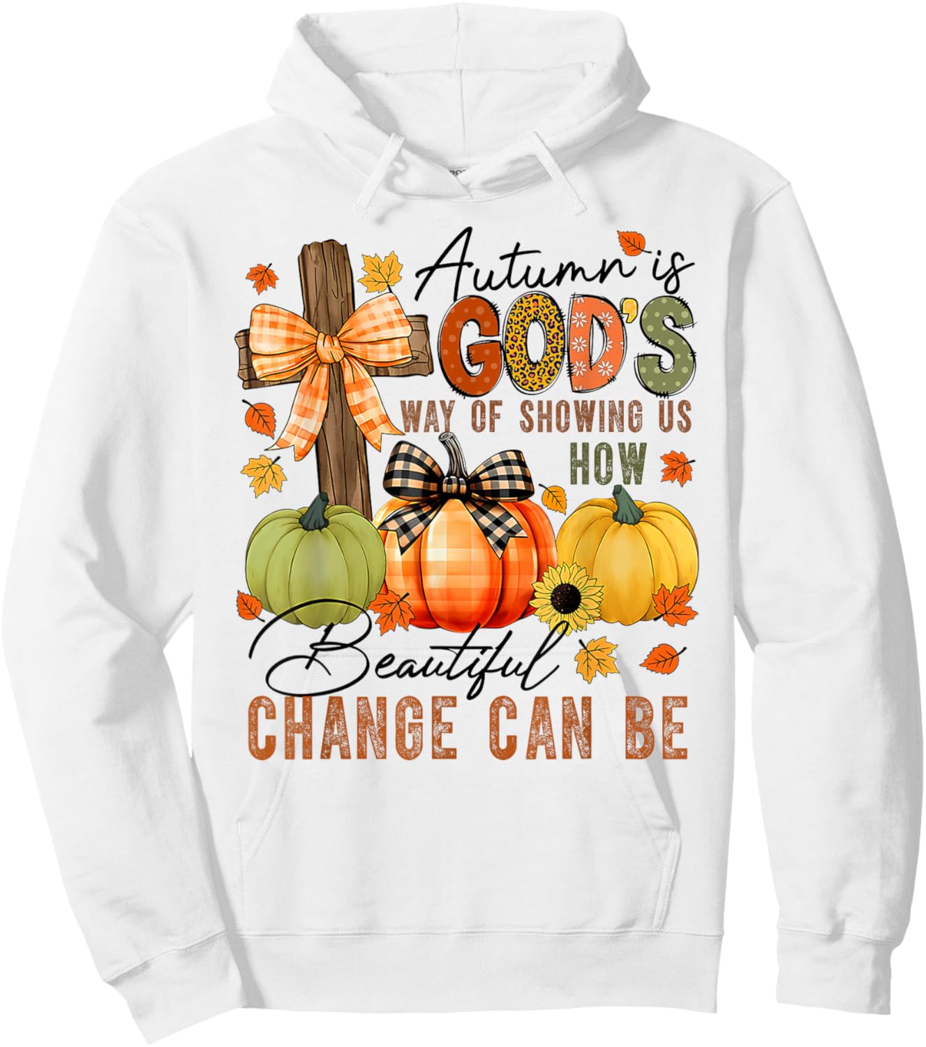 Autumn Is Gods Way Of Showing Us How Beautiful Change Can Be Hoodie - Hoodie | White