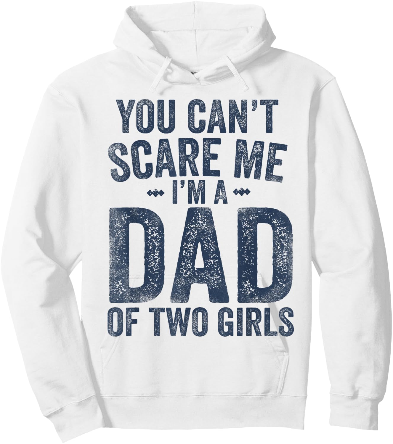 You Can't Scare Me I'm a Dad of Two Girls Father's Day Hoodie - Hoodie | White