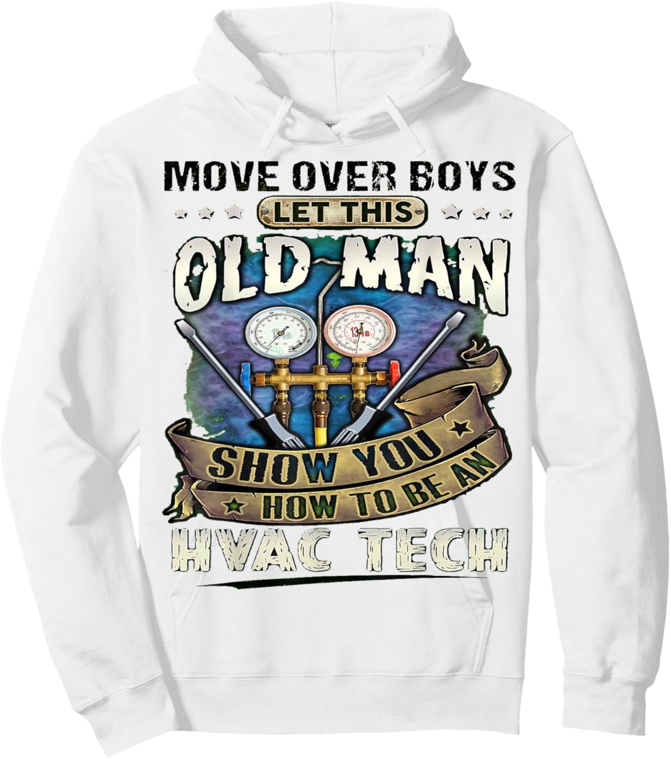 Move Over Boys Let This Old Man Show You How To Be An Hvac Hoodie - Hoodie | White