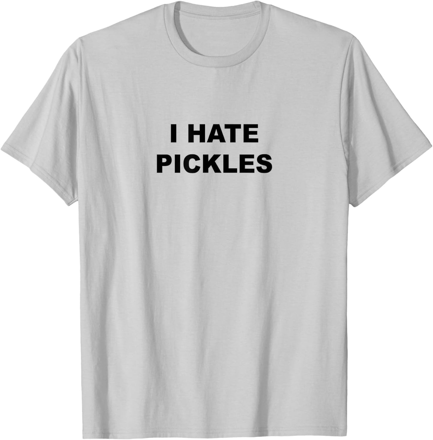 Top That Says - I HATE PICKLES | Funny Anti - Pickles Suck T-Shirt - T-Shirt | Ash