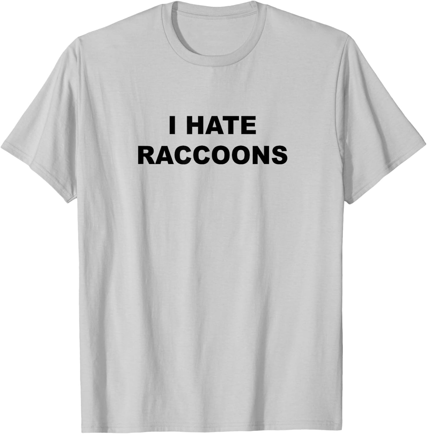 Top That Says I Hate Raccoons Funny Raccoons Suck T-Shirt - T-Shirt | Ash