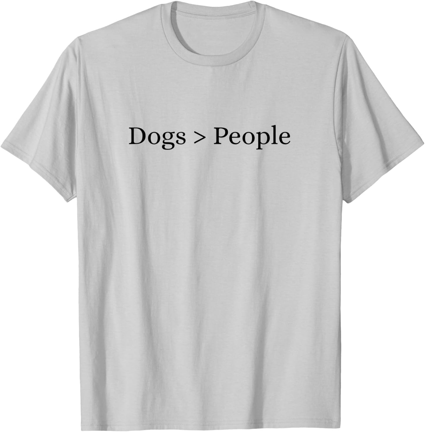 Dogs Are Better Than People T-Shirt - T-Shirt | Ash