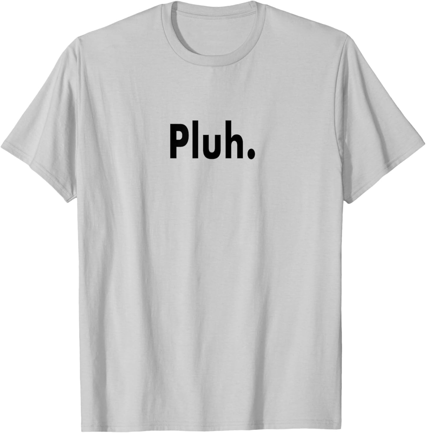 Pluh. Ultimate Gen Z Slang Subject Changer for Moving On T-Shirt - T-Shirt | Ash
