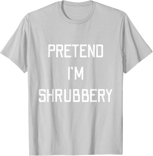Pretend I'm A Shrubbery Funny Last Minute Halloween Costume T-Shirt - T-Shirt | Ash