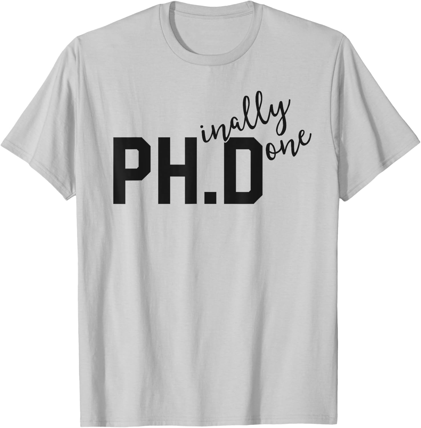 Funny PhD Shirt Phinally Finally Done Graduation Gift Her T-Shirt - T-Shirt | Ash