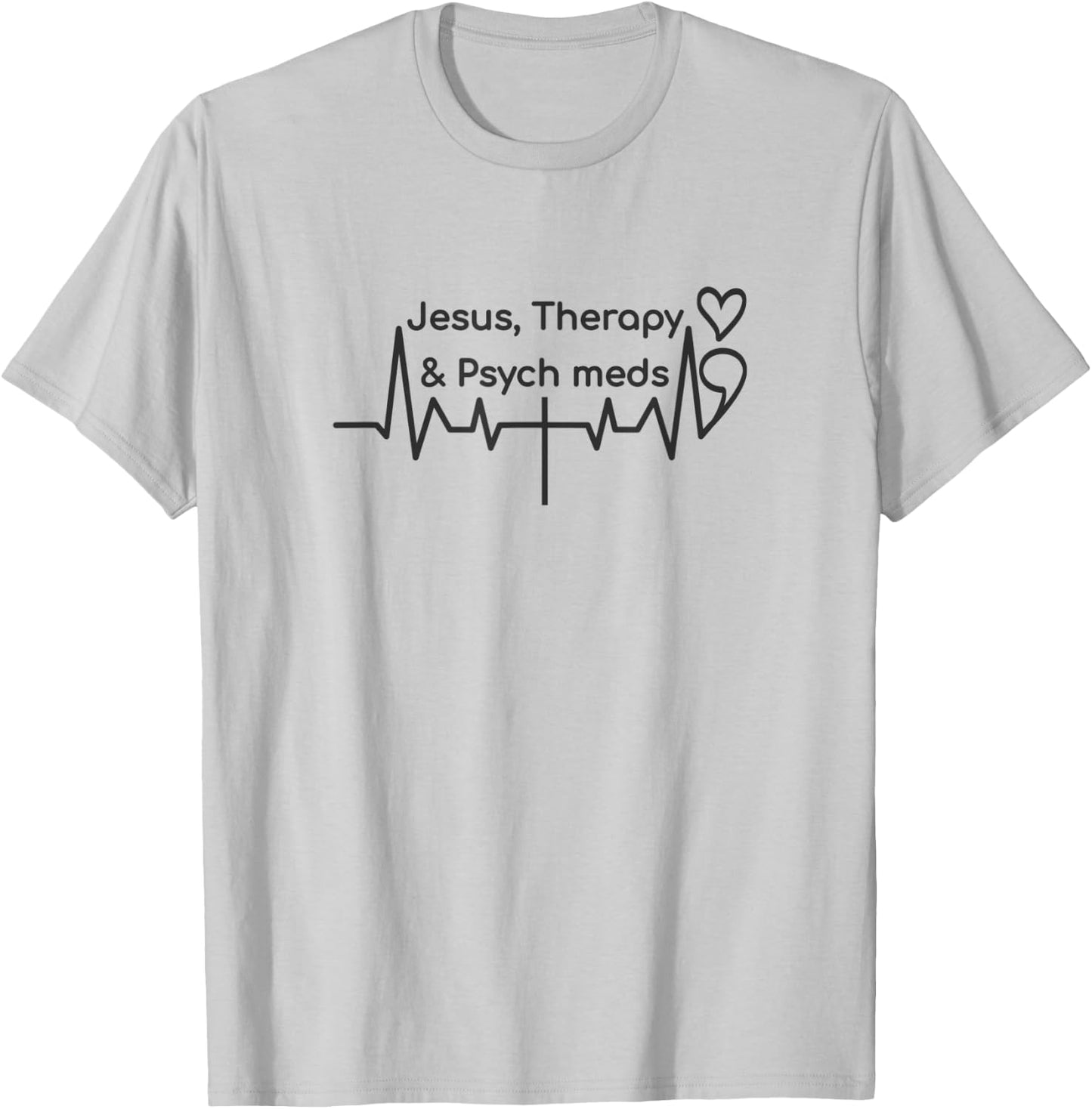 Semicolon Heartbeat Cross, Jesus Therapy Psych Meds T-Shirt - T-Shirt | Ash