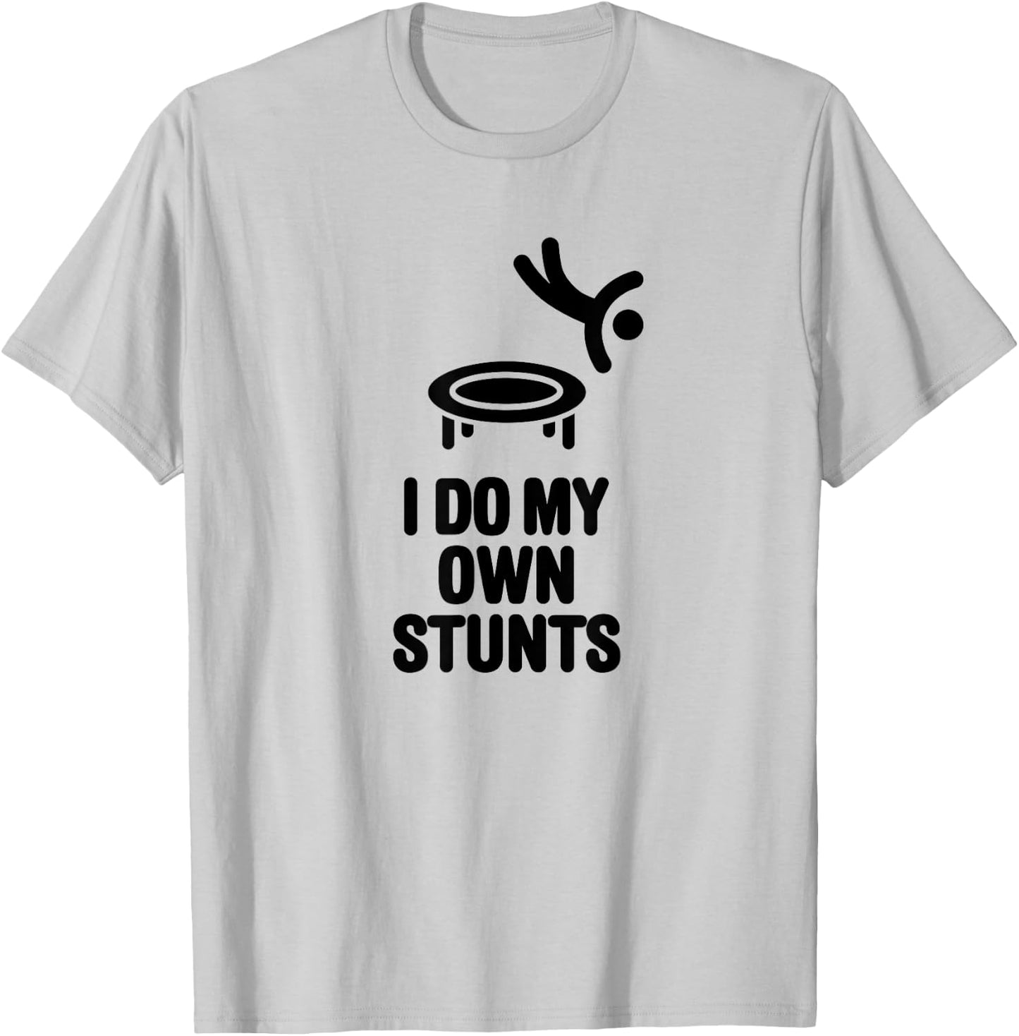 I do my own stunts Funny Trampoline Jumping Gymnastics T-Shirt - T-Shirt | Ash