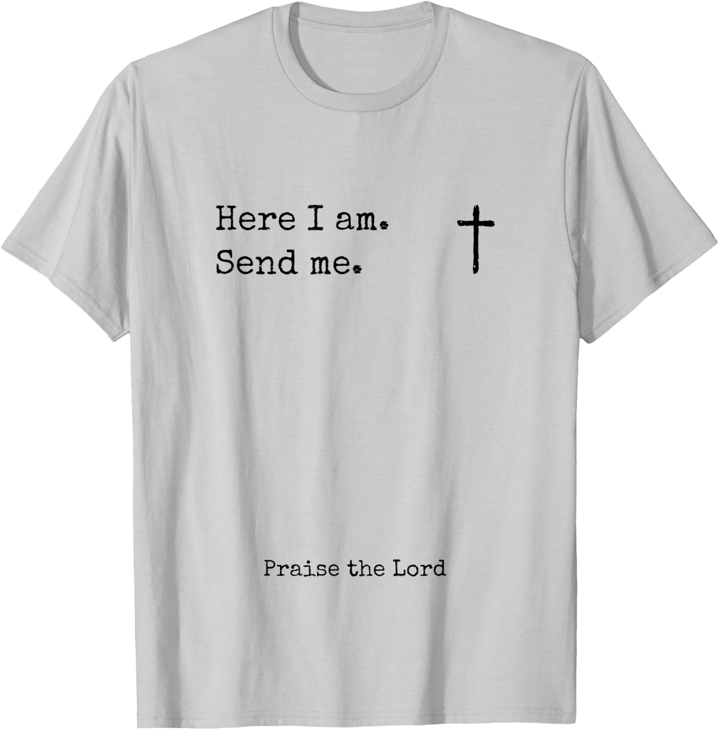 Here I Am Send Me Praise the Lord Worshiper Sign Worshipper T-Shirt - T-Shirt | Ash