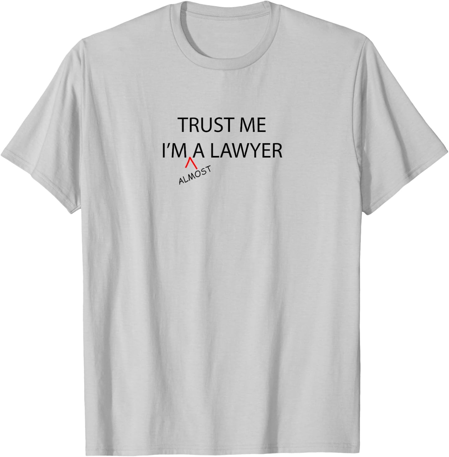 Trust Me I'm Almost A LAWYER Funny - Law School Student T-Shirt - T-Shirt | Ash