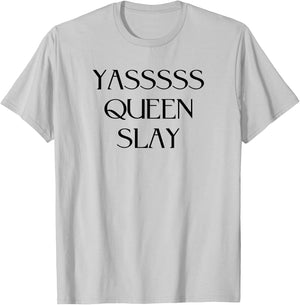 Yasssss Queen Slay Cute Funny Trendy Design T-Shirt - T-Shirt | Ash