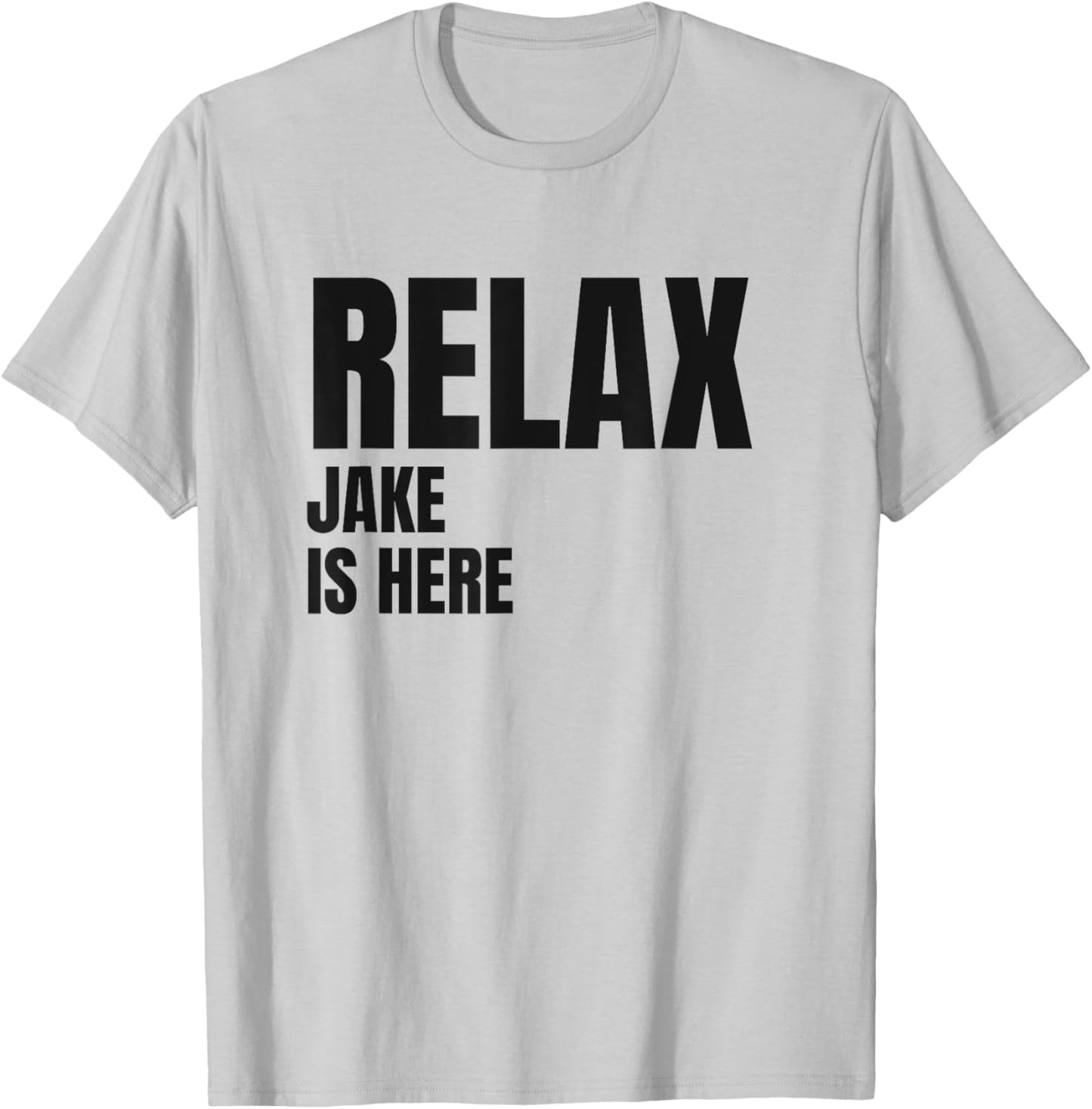 Relax Jake Is Here Popular Birth Names Jake Costume T-Shirt - T-Shirt | Ash