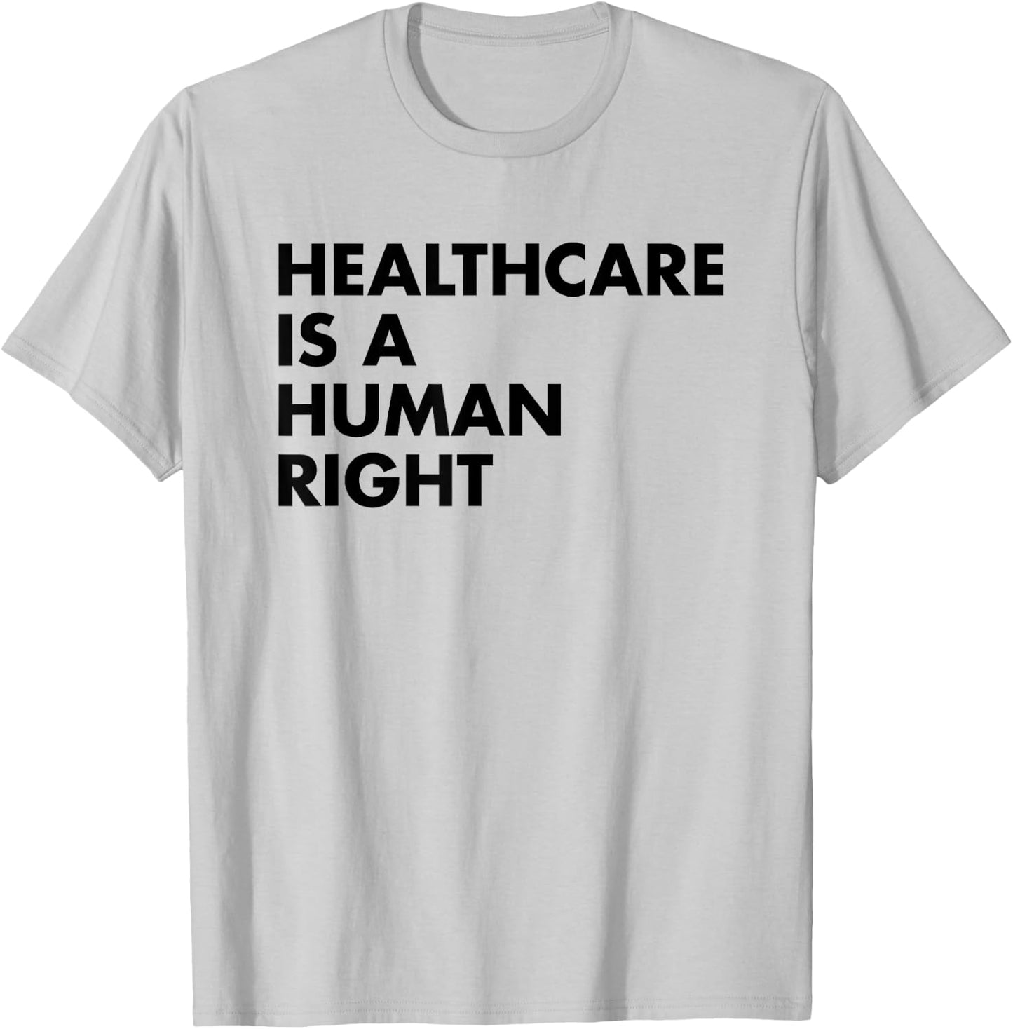 Healthcare is a Human Right T-Shirt - T-Shirt | Ash