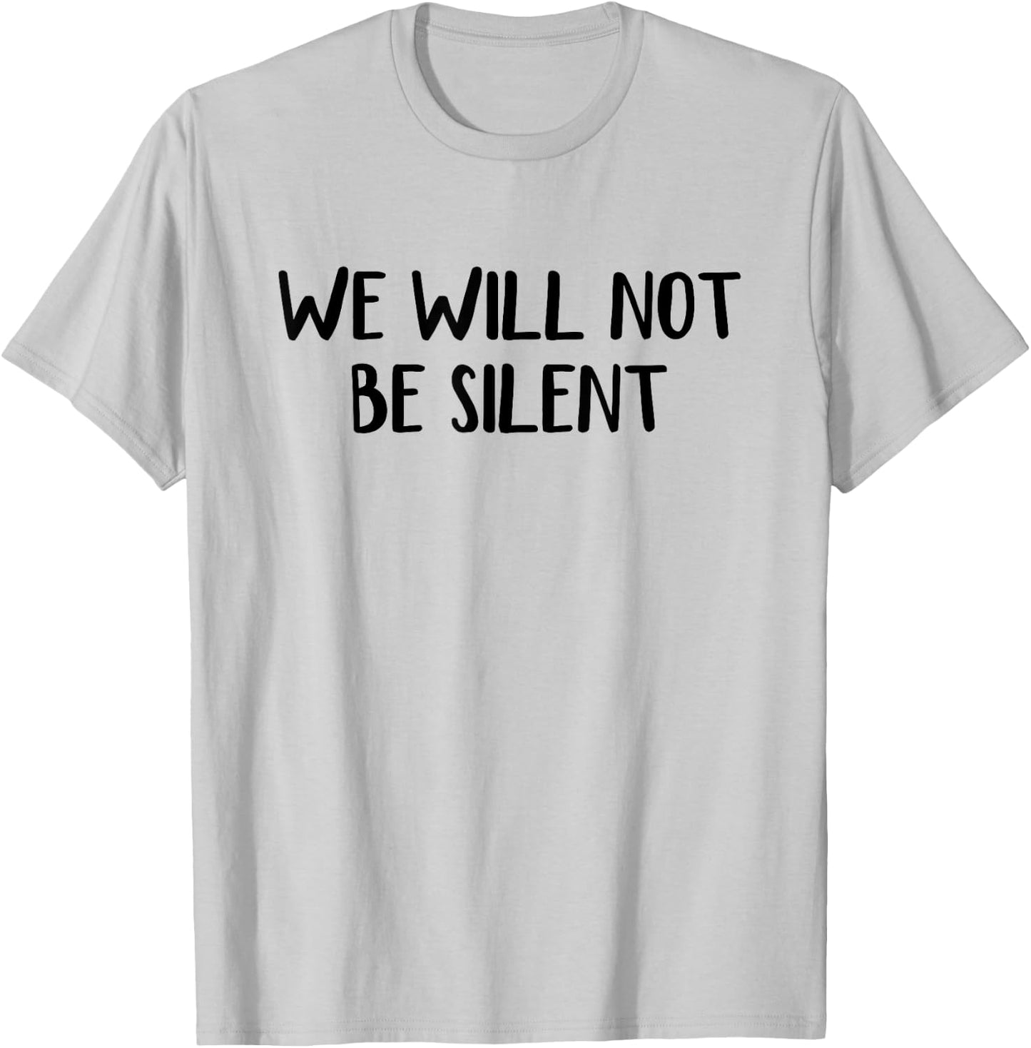 We Will Not Be Silent T-Shirt - T-Shirt | Ash