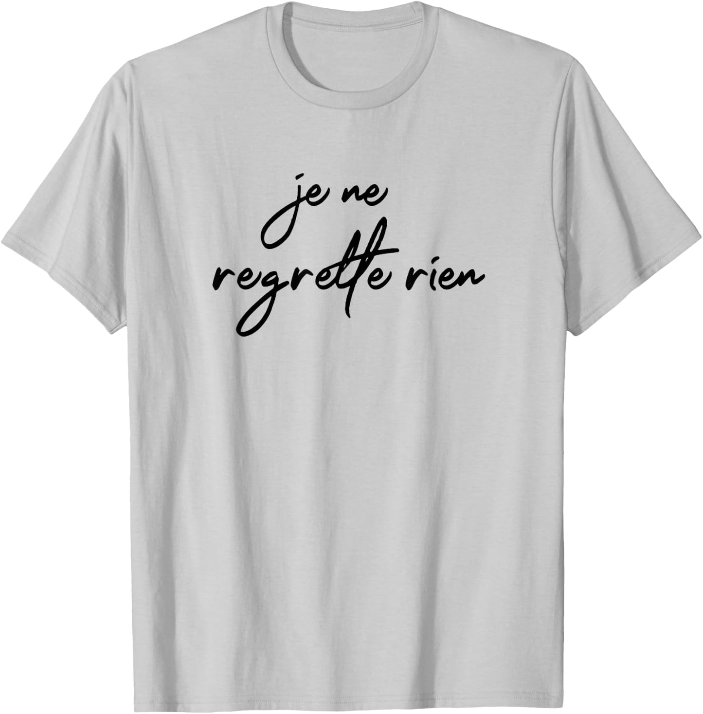 Je Ne Regrette Rien No Regrets Fun France French Gift T-Shirt - T-Shirt | Ash