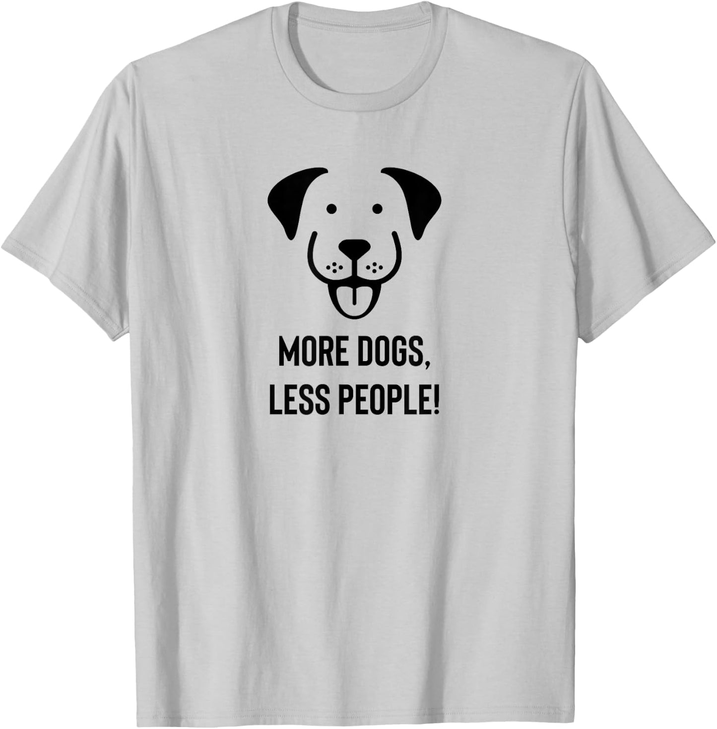 More Dogs, Less People T-Shirt - T-Shirt | Ash
