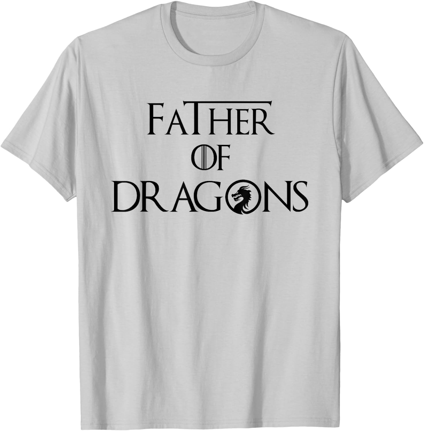 Father of Dragons Father of the Dragon T-Shirt - T-Shirt | Ash