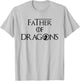 Father of Dragons Father of the Dragon T-Shirt - T-Shirt | Ash