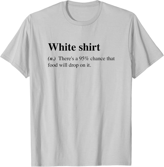 White Food Will Drop On It Meme Funny Definition T-Shirt - T-Shirt | Ash