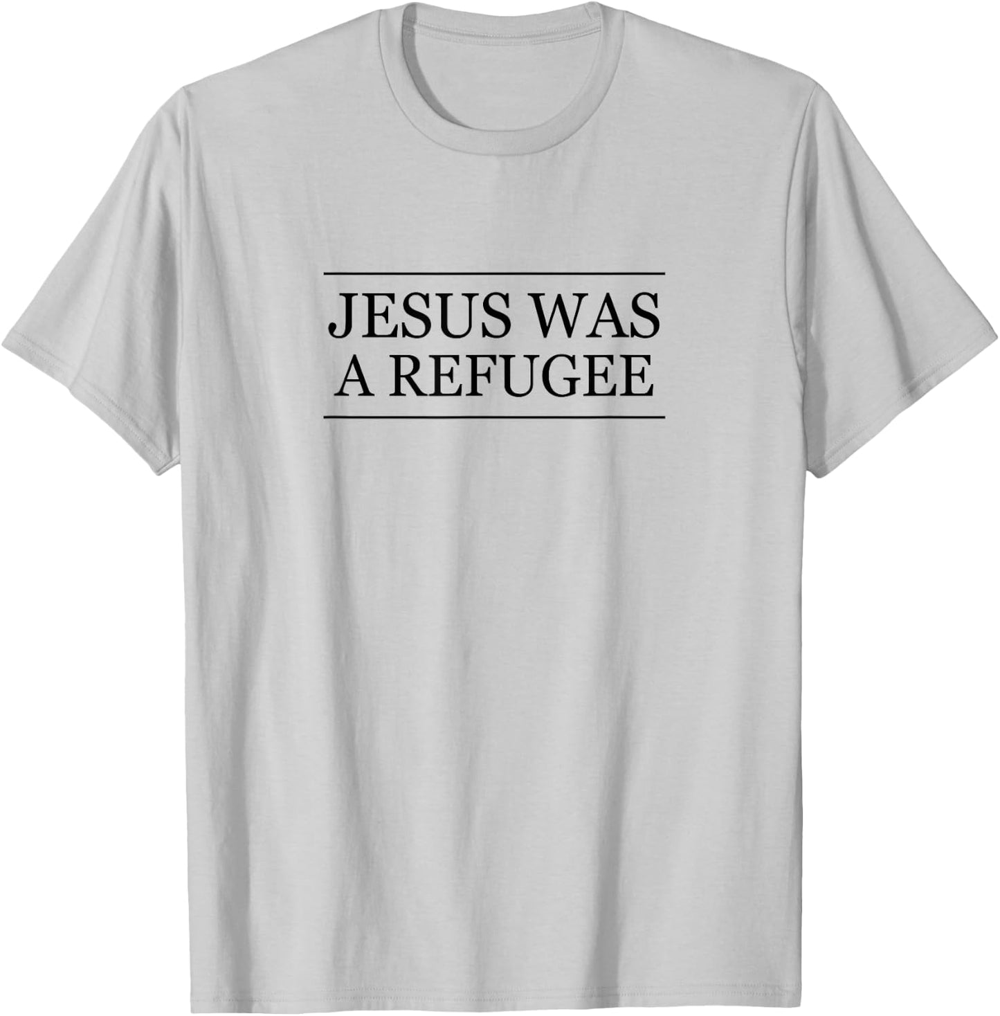 Top that Says Jesus was a REFUGEE | Christian Pro Immigrant T-Shirt - T-Shirt | Ash