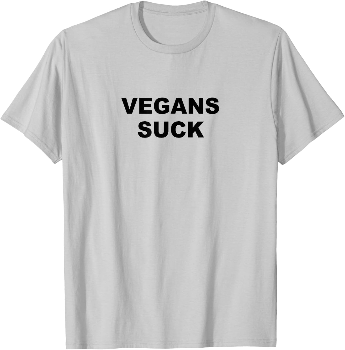 Top that says - Vegans Suck | Funny - Meat Lover T-Shirt - T-Shirt | Ash