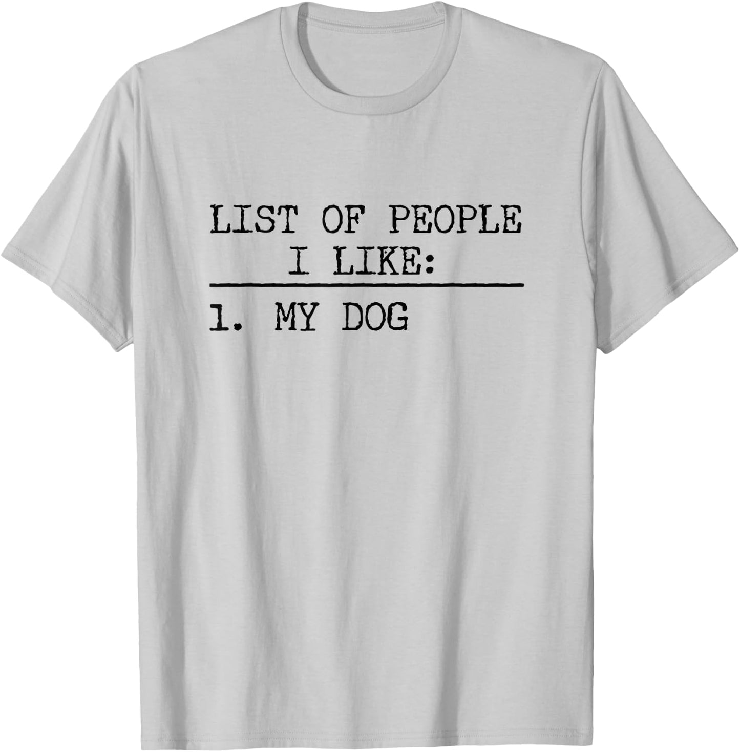List Of People I Like: My Dog Funny Dogs Lover Sarcastic T-Shirt - T-Shirt | Ash