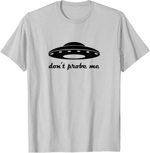 Funny and Hilarious Don't Probe Me UFO Party T-Shirt - T-Shirt | Ash