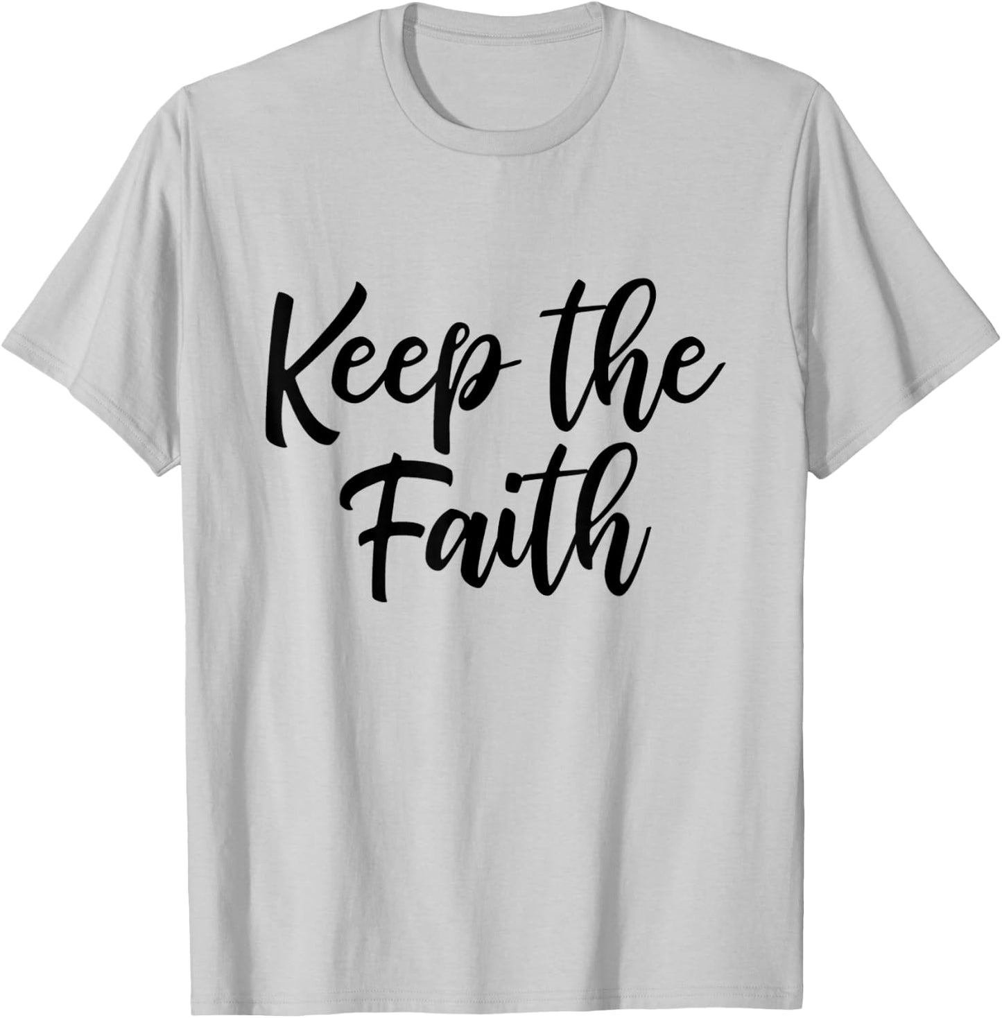 Keep faith excellent T-Shirt - T-Shirt | Ash