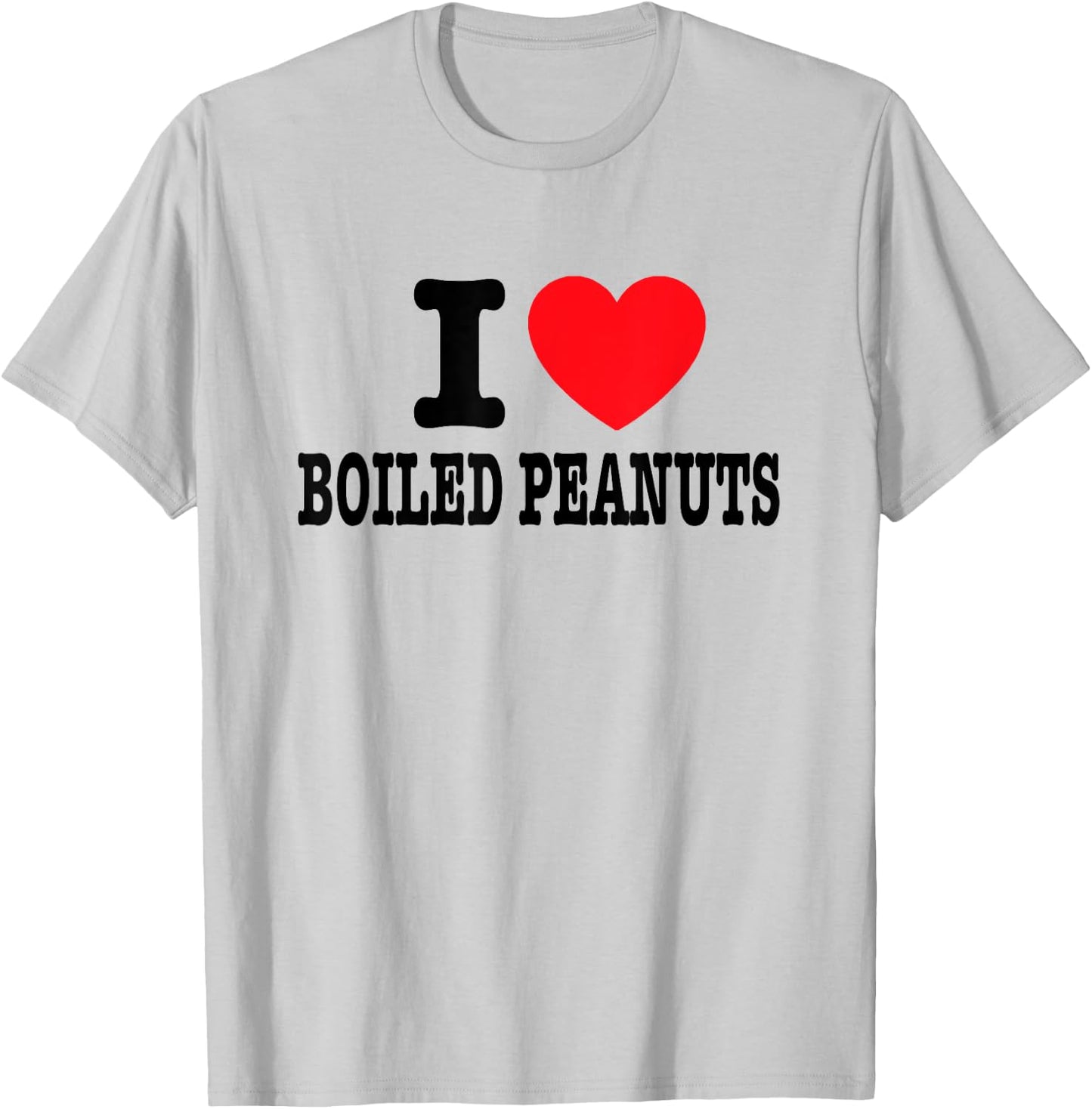 I Love Boiled Peanuts T-Shirt - T-Shirt | Ash